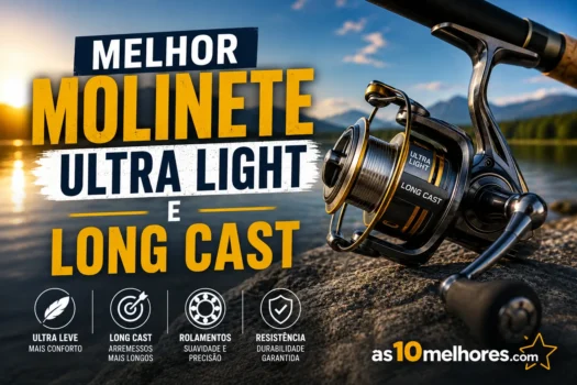 Melhor Molinete Ultra Light e Long Cast em 2026: 4 Indicados para Arremesso de Precisão