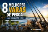 As 8 Melhores Varas de Pesca Custo-Benefício em 2026 (Telescópicas e Para Molinete)