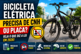 Bicicleta Elétrica Precisa de CNH ou Placa em 2026? Veja o Que Diz a Lei no Brasil
