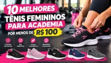 10 Melhores Tênis Femininos para Academia por Menos de R$ 100